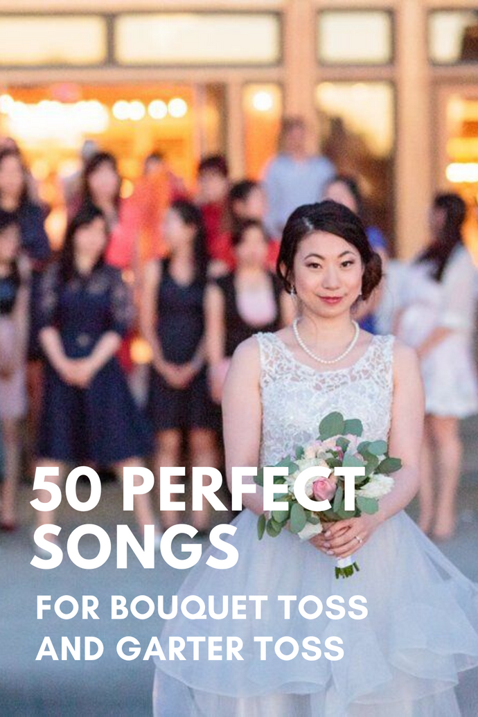 50 Perfect Songs For Bouquet Toss and Garter Toss