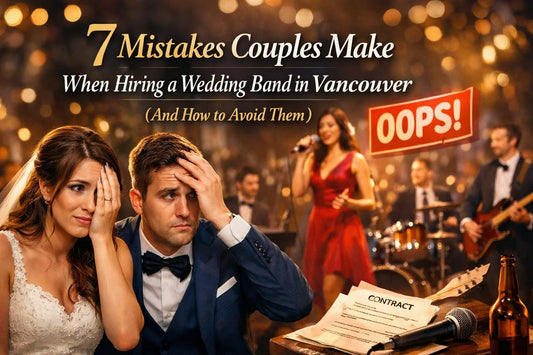 7 Mistakes Couples Make When Hiring a Wedding Band in Vancouver (And How to Avoid Them)