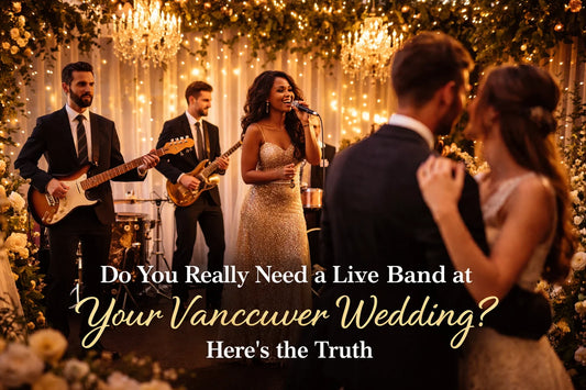 Do you really need a live band at your Vancouver wedding? Here’s the truth.